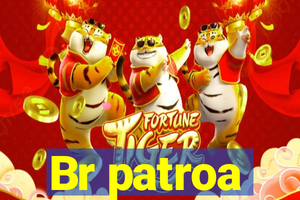 Br patroa